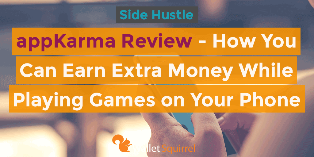 Appkarma Review How You Can Earn Extra Money While Playing Games