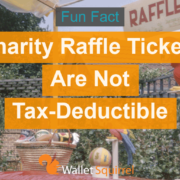 Charity raffle tickets are not tax-deductible.