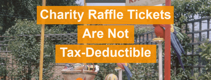 Charity raffle tickets are not tax-deductible.