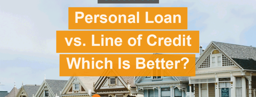Personal Loans Lines of Credits. Which is better?