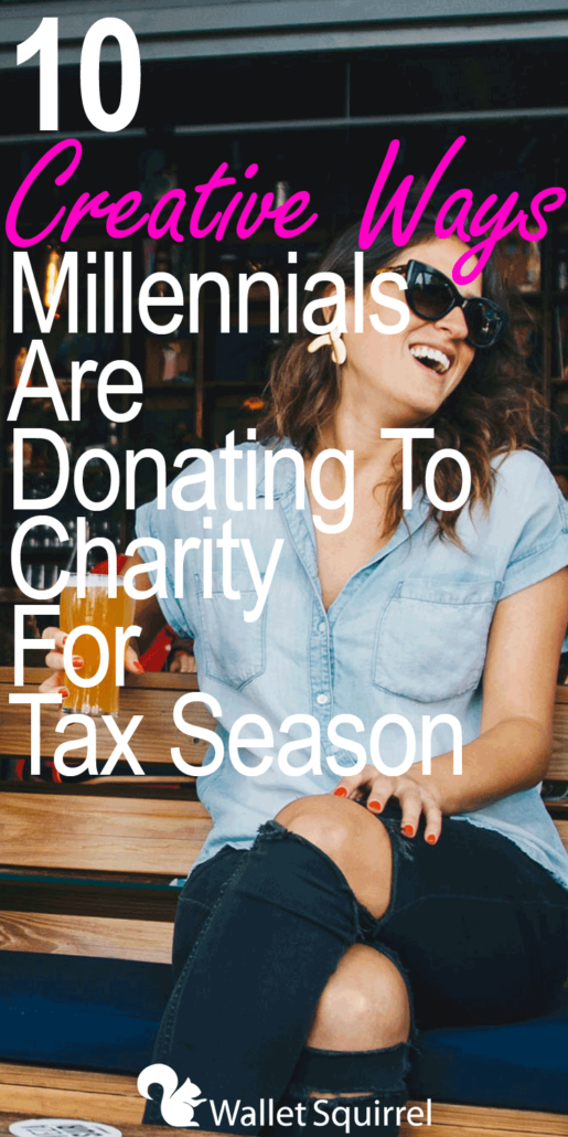 10 creative ways millennials are donating to charity for tax season.