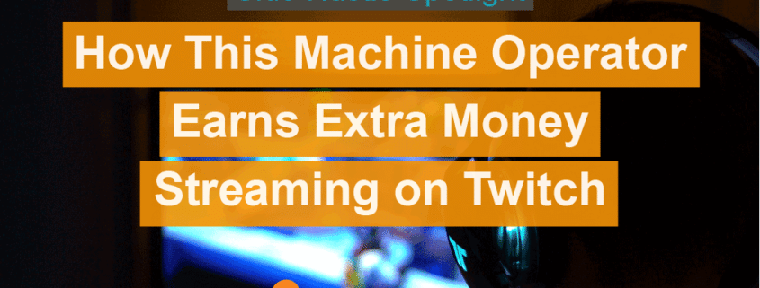 How this machine operator earns extra money streaming on Twitch.