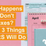 what-happens-if-you-dont-file-taxes