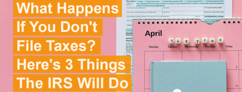 what-happens-if-you-dont-file-taxes