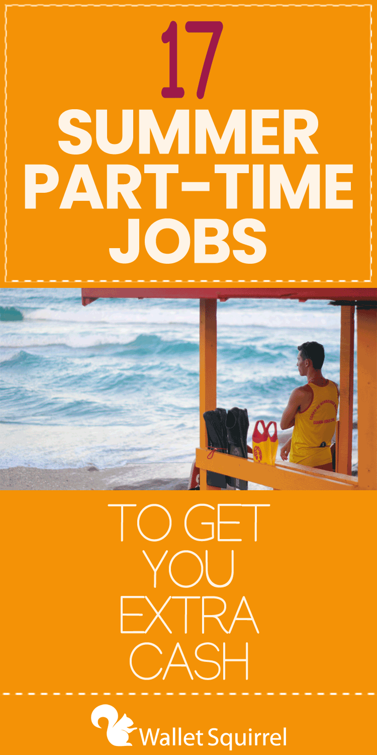 Need some extra money this summer? Here are some summer part-time jobs that can net you serious cash!